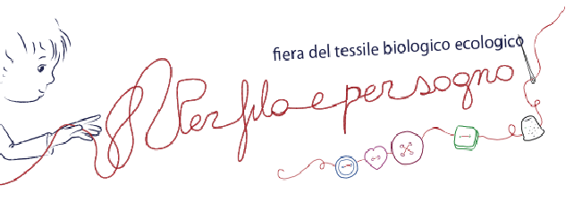 12a edizione del tessile biologico ecologico "Per filo e per sogno"
