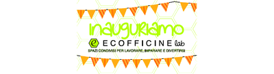 Festa di inaugurazione Ecofficine Lab