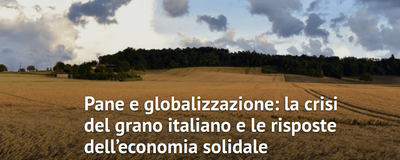 Pane e globalizzazione: le risposte dell’economia solidale