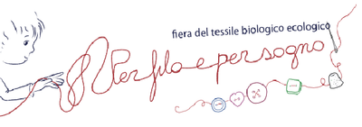 12a edizione del tessile biologico ecologico "Per filo e per sogno"