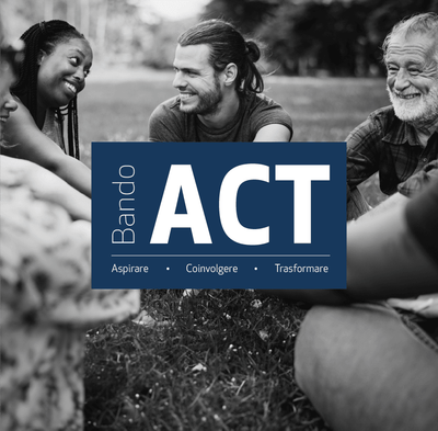 È uscito il bando ACT – Aspirare. Coinvolgere. Trasformare.